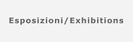 Esposizioni/Exhibitions